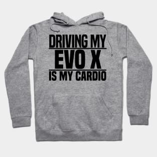 Driving my Evo X is my cardio Hoodie